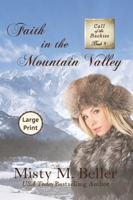 Faith in the Mountain Valley: Large Print (Call of the Rockies series)