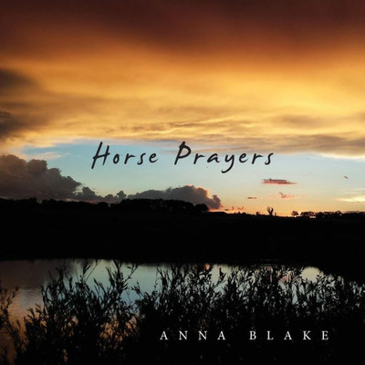 Horse Prayers: Poems from the Prairie