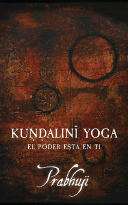 Kundalini-Yoga: El Poder Esta en Ti (Spanish Edition)