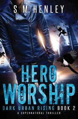 Hero Worship: A Supernatural Thriller (Dark Urban Rising)