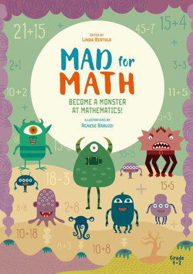 Mad for Math: Become a Monster at Mathematics: (Popular Elementary Math & Arithmetic) (Ages 6-8)