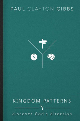 Kingdom Patterns: Discover God's Direction (Kingdom Trilogy)