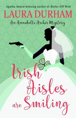 Irish Aisles are Smiling (Annabelle Archer Wedding Planner Mystery)