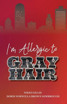 I'm Allergic to Gray Hair