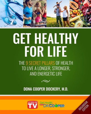 Get Healthy For Life: The 9 Secret Pillars to Live a Longer, Stronger, and Energetic Life (Magabook Edition) (Get Healthy Kids)