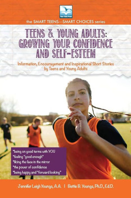 Teens & Young Adults-Growing Your Confidence and Self-Esteem (Smart Teens-Smart Choices series)