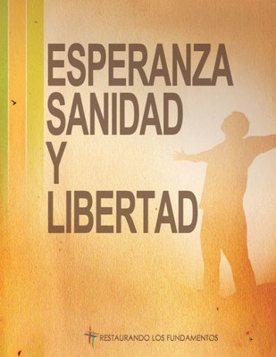 Esperanza Sanidad & Libertad (Spanish Edition)