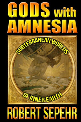 Gods with Amnesia: Subterranean Worlds of Inner Earth