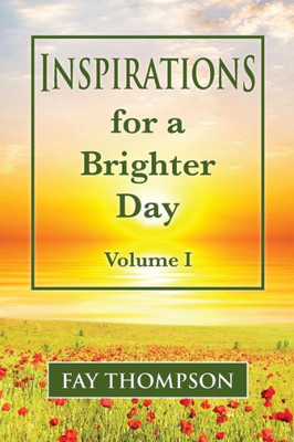 Inspirations for a Brighter Day Volume I