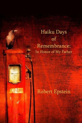Haiku Days of Remembrance: In Honor of My Father