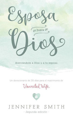 Esposa En Busca De Dios: Acercandote a Dios y a tu Esposo (Spanish Edition)