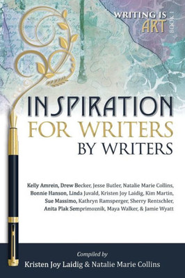 Inspiration for Writers by Writers (Writing is Art)
