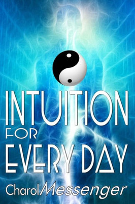 Intuition for Every Day: Enhancing Intuition Master Workbook (Key Life Lessons for Living Your Blessed Self)