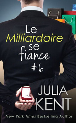 Le Milliardaire se fiance (Un milliardaire sinon rien) (French Edition)
