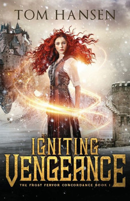 Igniting Vengeance: A Dark Coming of Age Fantasy Adventure (The Frost Fervor Concordance)