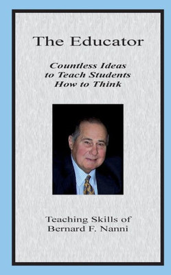 The Educator: Countless Ideas to Teach Students How to Think
