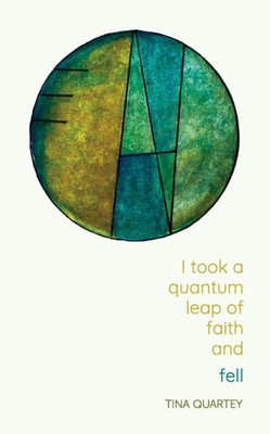 I took a quantum leap of faith and fell