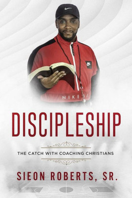 Discipleship: The Catch With Coaching Christians