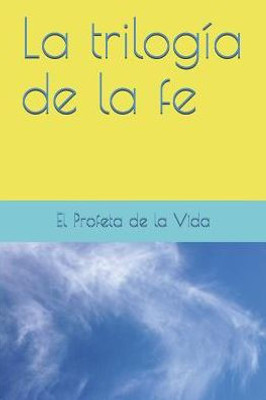 La trilogía de la fe (Spanish Edition)