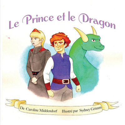 Le Prince et le Dragon: The Prince and the Dragon (Creo En Ti Media Bilingual Books) (French Edition)
