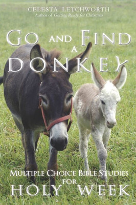 Go and Find a Donkey: Multiple Choice Bible Studies for Holy Week (Choose This Day Multiple Choice Bible Studies)