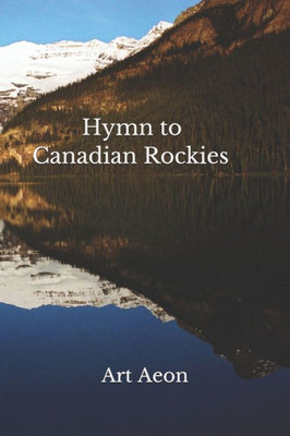 Hymn to Canadian Rockies