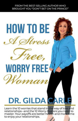 How to Be a Stress Free, Worry Free Woman (Self-Worth)