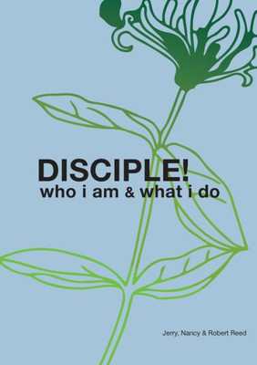 DISCIPLE!: Who I am. What I do.
