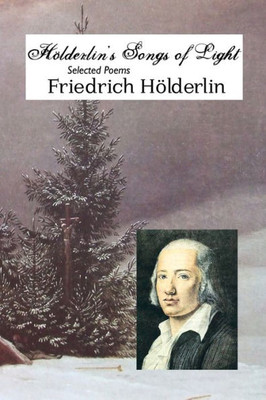 Holderlin's Songs of Light: Selected Poems (European Writers)