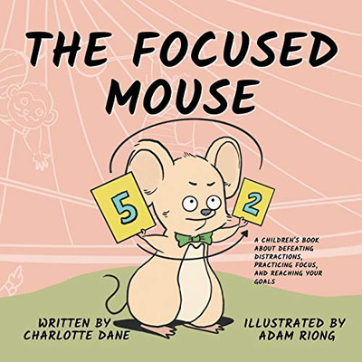 The Focused Mouse: A Children's Book About Defeating Distractions, Practicing Focus, and Reaching Your Goals - Paperback