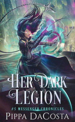 Her Dark Legion (5) (Messenger Chronicles)