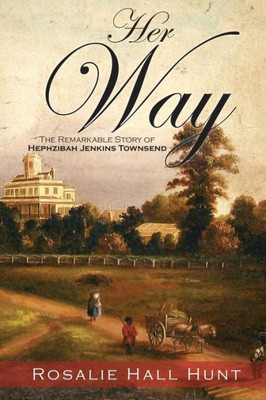 Her Way: The Remarkable Story of Hephzibah Jenkins Townsend