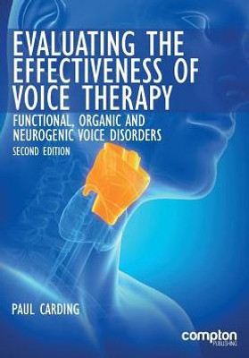 Evaluating the Effectiveness of Voice Therapy: Functional, Organic and Neurogenic Voice Disorders