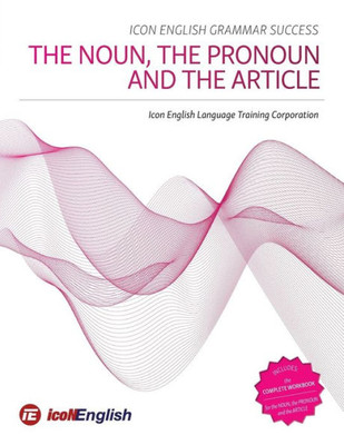 Icon English Grammar Success: The Noun, the Pronoun and the Article (2)