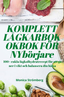 KOMPLETT LÅGKARBOKOKBOK FÖR NYbörjare (Swedish Edition)