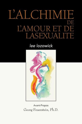 L'ALCHIME de LAMOUR et de LASEXUALITE (French Edition)