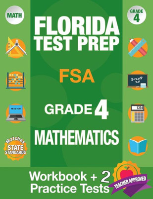 Florida Test Prep FSA Grade 4 Mathematics: Math Workbook and 2 FSA Practice Tests, FSA Practice Test Book Grade 4 Mathematics, FSA Test Prep Grade 4, ... Prep Book Florida,Getting Ready For 4th Grade