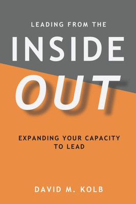 LEADING FROM THE InsideOUT: Expanding your Capacity to Lead