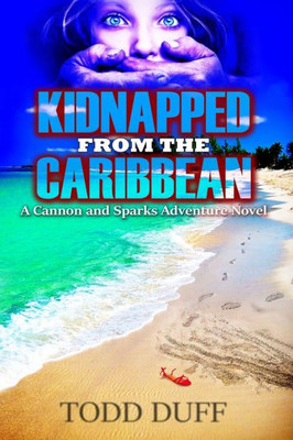 Kidnapped from the Caribbean: A Cannon and Sparks Adventure Novel (The Cannon and Sparks Adventure Series)