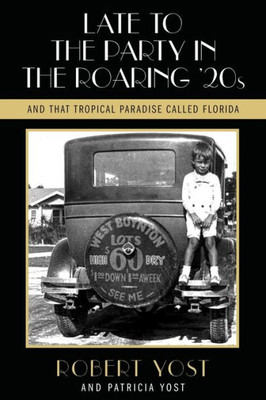 Late To The Party In The Roaring Twenties And The Tropical Paradise Called Florida