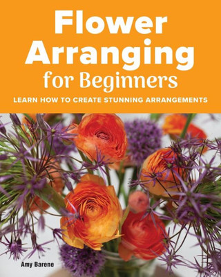 Flower Arranging for Beginners: Learn How to Create Stunning Arrangements