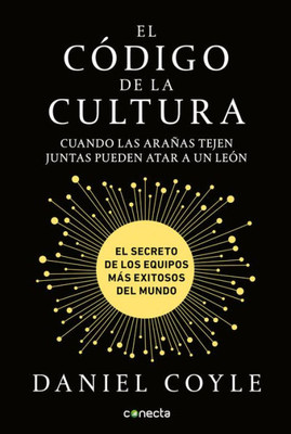 El código de la cultura: El secreto de los equipos más exitosos del mundo / The Culture Code (Spanish Edition)