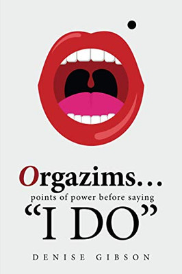 Orgazims… points of power before saying “I DO”