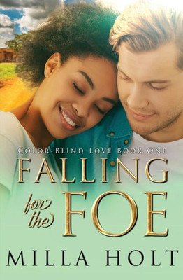 Falling for the Foe: A Clean and Wholesome International Romance (Color-Blind Love)