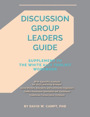 Discussion Group Leaders Guide: Supplement to the White Ally Toolkit Workbook