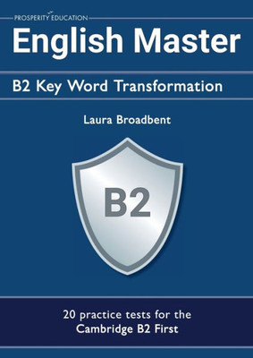 English Master: B2 Key Word Transformation: 20 practice tests for the Cambridge First: 200 test questions with answer keys