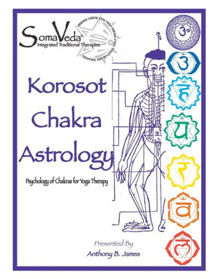 Korosot Chakra Astrology: Psychology of Chakras for Yoga Therapy