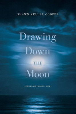 Drawing Down The Moon: Book One (James Island Trilogy)