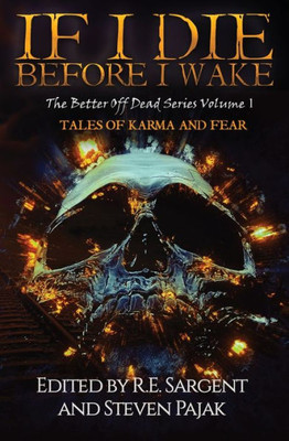 If I Die Before I Wake: Tales of Karma and Fear (The Better Off Dead Series)