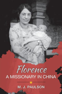 Florence A MISSIONARY IN CHINA